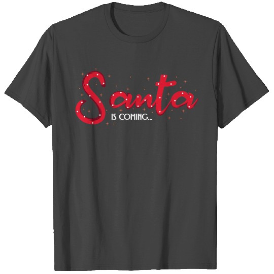 Santa is Coming Delighted Person Gift T Shirts