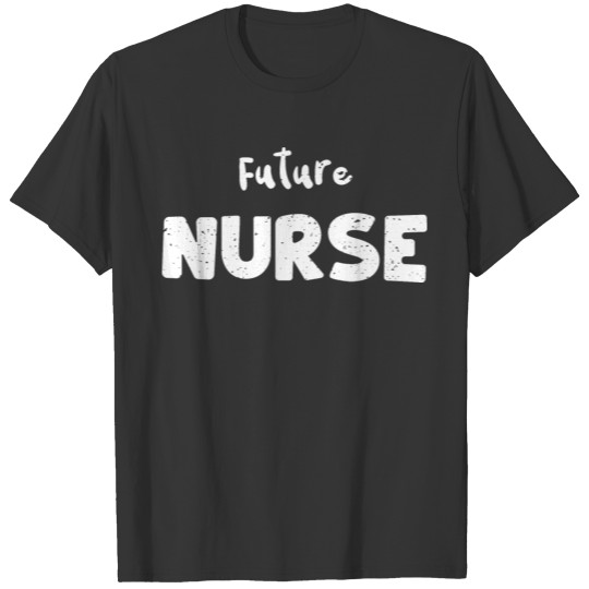 Future Nurse - Nurse T-shirt