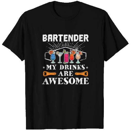 Bartender My Drinks Are Awesome Bartending Barkeep T Shirts