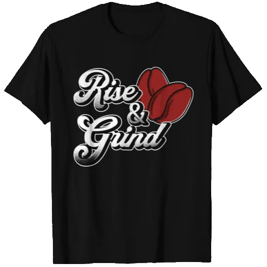 Rise & Grind Employee or Worker Gift T Shirts