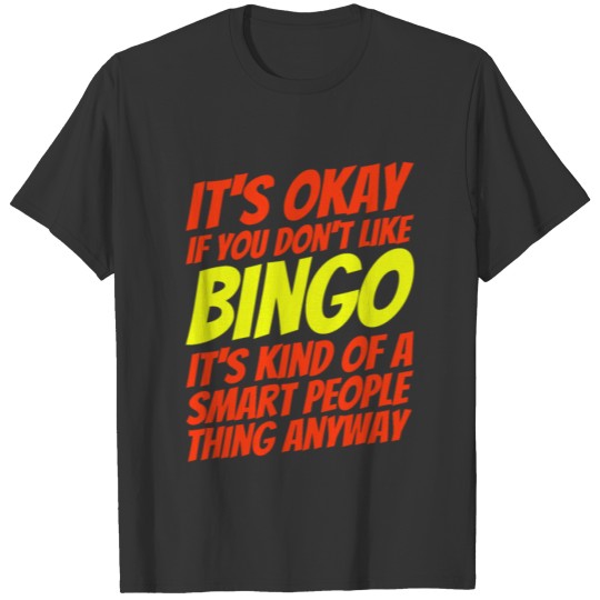 It's Okay If You Don't Like Bingo Funny Bingo T-shirt