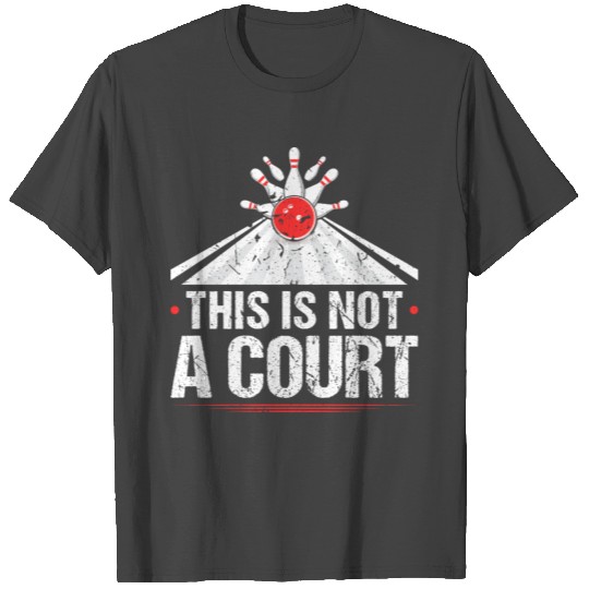 This Is Not A Court Bowling T Shirts