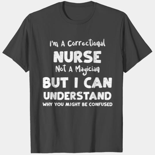 I'm A Correctional Nurse Not A M... T Shirts