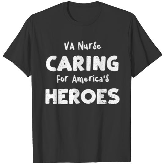 VA Nurse Caring For America's He... T-shirt