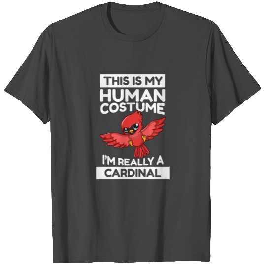 This Is My Human Costume I'm Really A Cardinal T Shirts