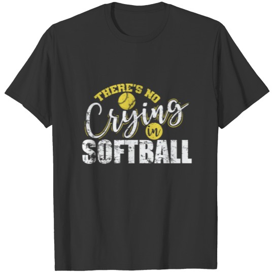 There's no Crying in Softball Ball Sports T-shirt