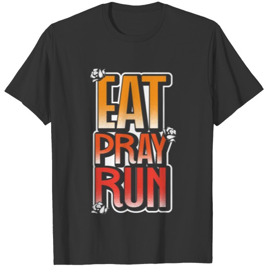 Eat Pray Run Sportsman Gift T-shirt