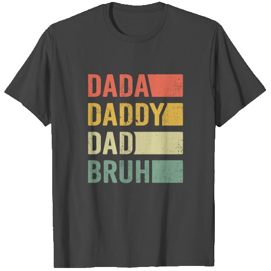 Dada Daddy Dad Bruh Vintage Funny Father's Day T Shirts