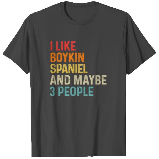 I Like Boykin Spaniel And Maybe 3 People Dog T Shirts