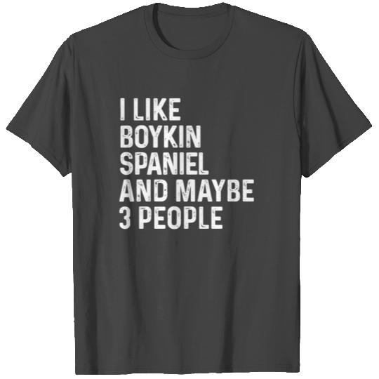 I Like Boykin Spaniel And Maybe 3 People Dog T Shirts