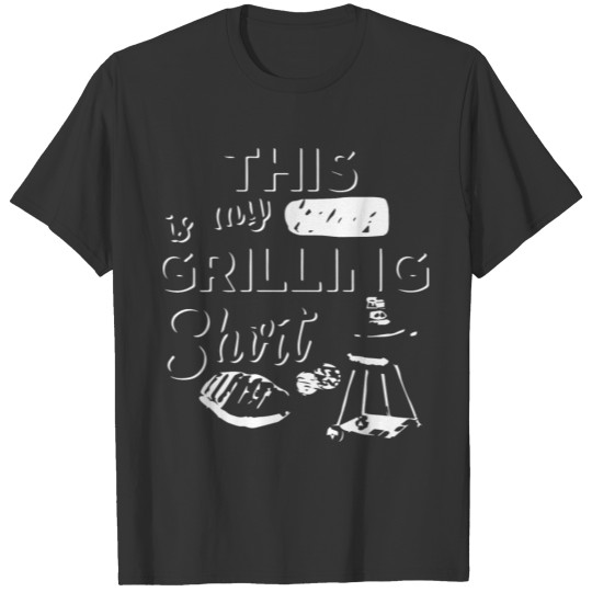 This is my grilling shirt T-shirt