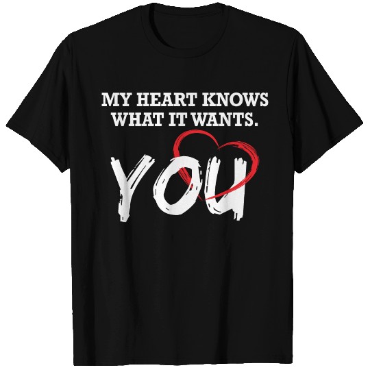My heart knows what it wants - YOU T Shirts