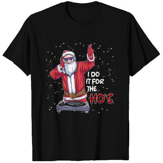 I do it for the ho`s funny santa christmas T Shirts