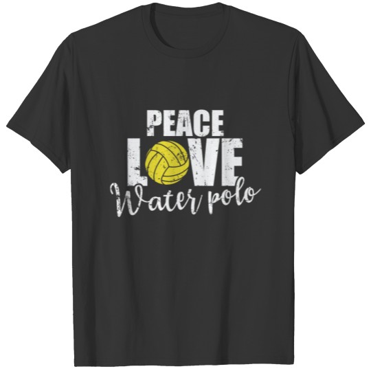 Peace Love Water Polo Sport Water Polo T-shirt