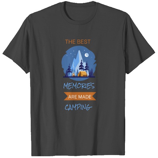 The Best Memories Are Made Camping T Shirts