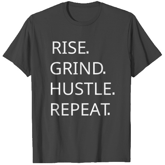 Rise Grind Hustle Repeat T Shirts