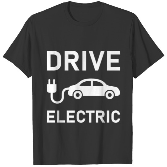 Drive Electric EV Car - Electric Vehicle T-shirt