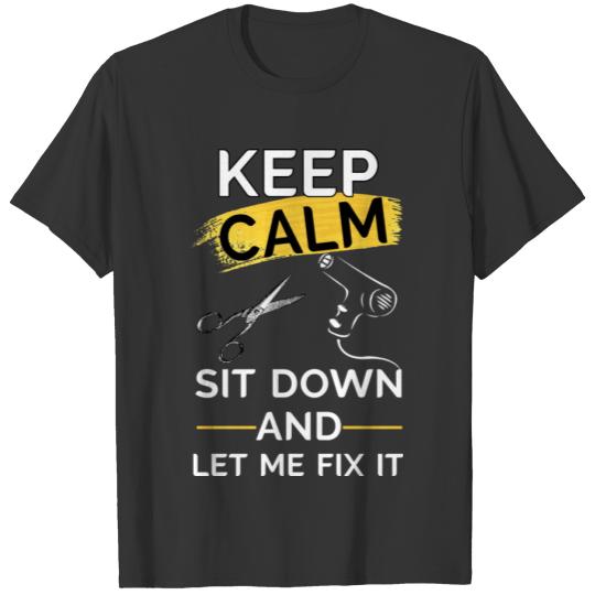 KEEP CALM SIT DOWN AND LET ME FIX IT T-shirt