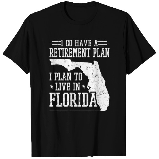 Retirement Plan Florida T Shirts