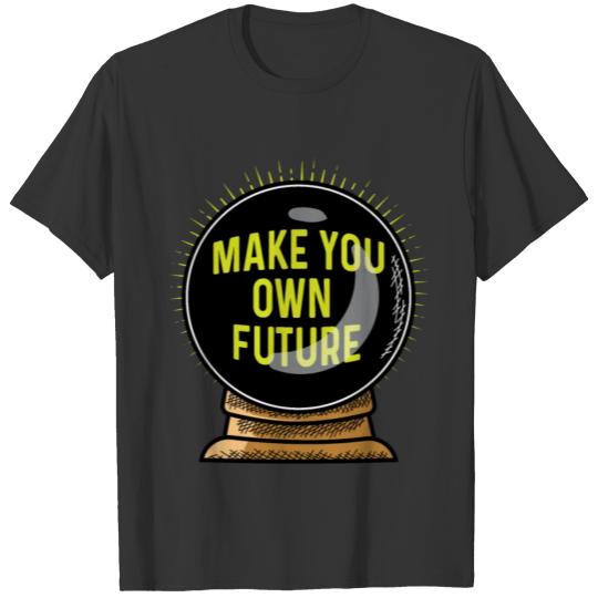 Your own Future Ambitious or Dreamer Gift T-shirt