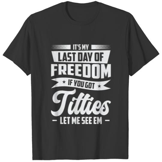 Bachelor Drinking Freedom Titties Bachelor Party T-shirt