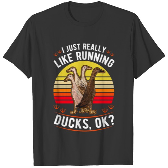 I Just Really Like Running Ducks Ok? Duck T-shirt