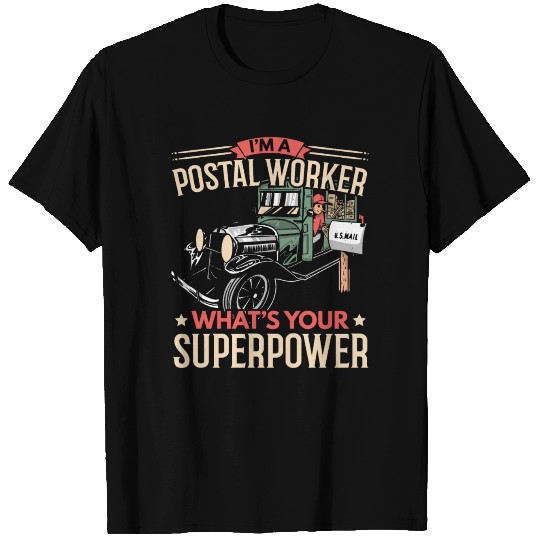 I'm A Postal Worker What's Your Superpower T Shirts