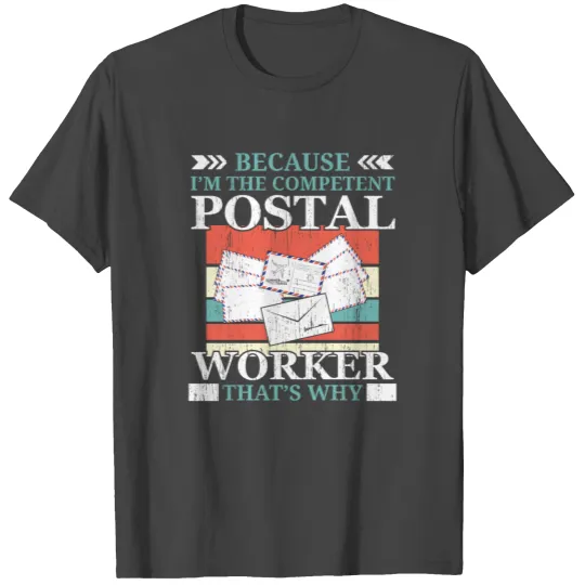 I'm The Competent Postal Worker Mail Carrier T Shirts