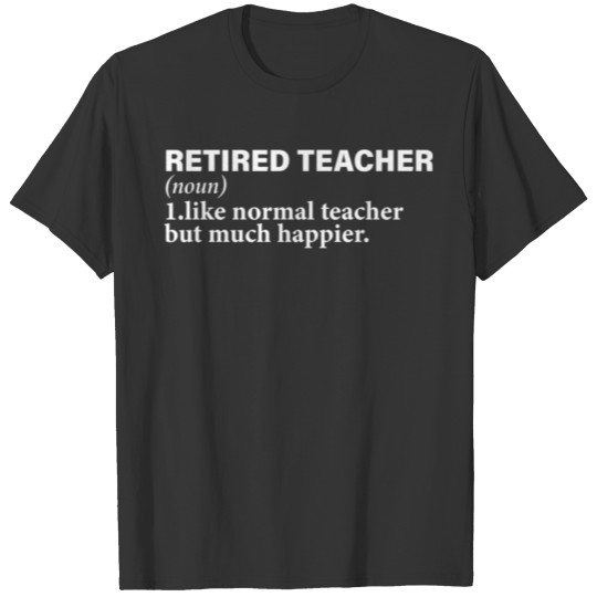 Retired Teacher Definition funny T Shirts
