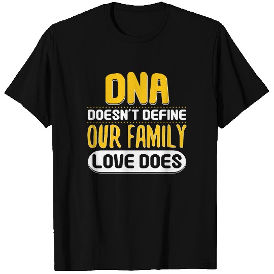 DNA Does Not Define Family Love Does T Shirts