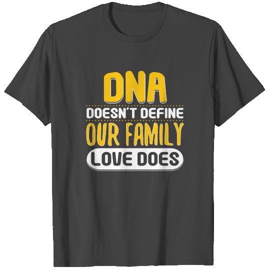 DNA Does Not Define Family Love Does T Shirts