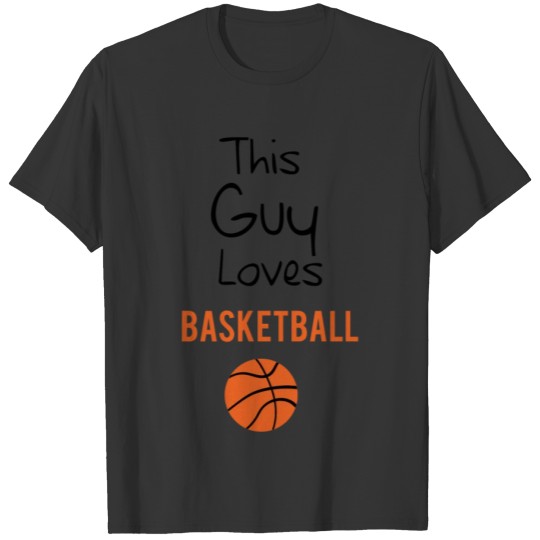 this guy love basketball T-shirt