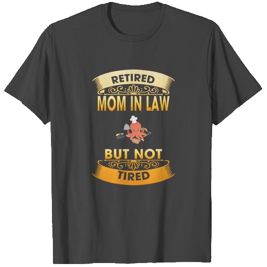 Retired Mother In Law But Not Tired Funny Saying T Shirts