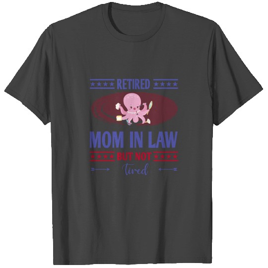 Retired Mother In Law But Not Tired Funny Humor T Shirts