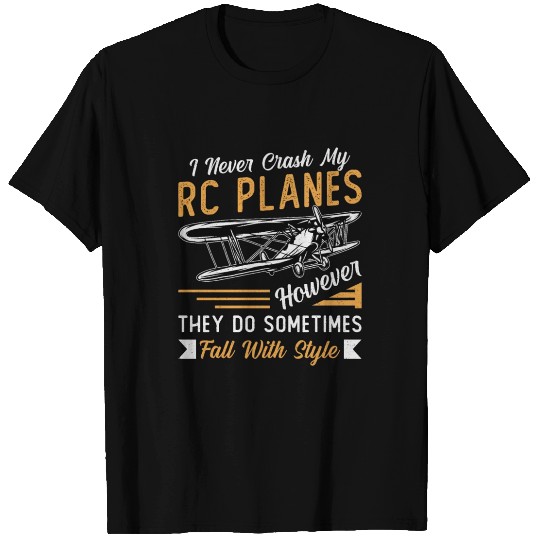 RC Plane Pilot Airplane I Never Crash My RC Planes T Shirts