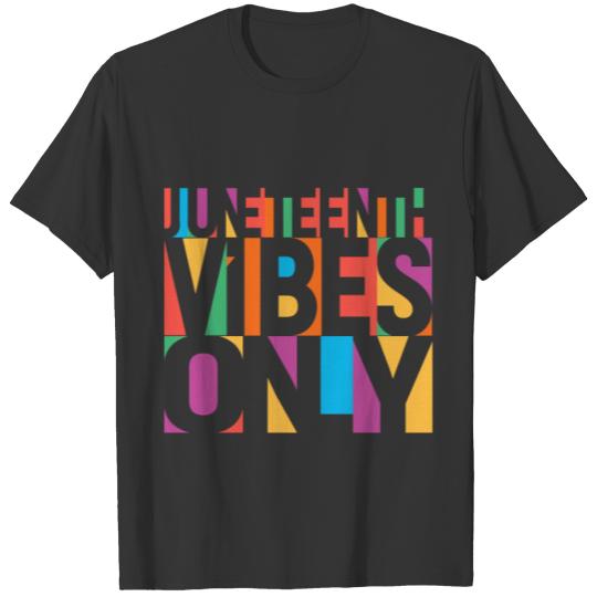 Juneteenth Vibes only African American Black free T-shirt
