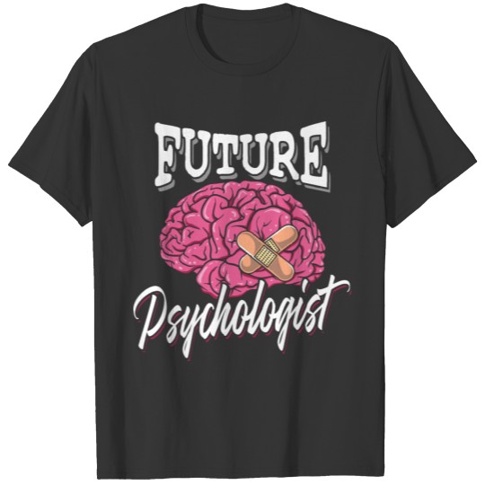 Future psychologist - therapy psychology brain T Shirts