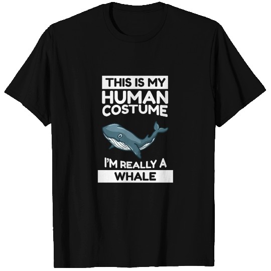 This Is My Human Costume I'm Really A Whale T Shirts