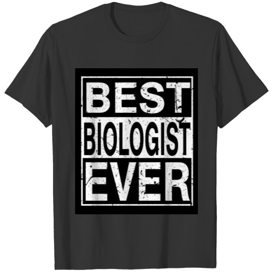 Biologist Best Biologist ever T-shirt