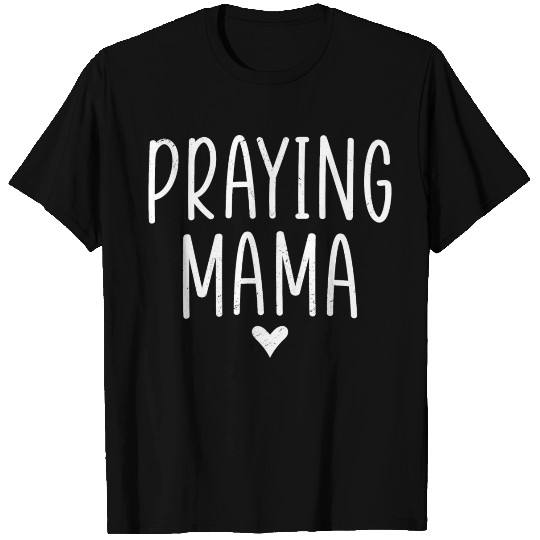 Praying Mama Religious Mom Christian Faith T Shirts