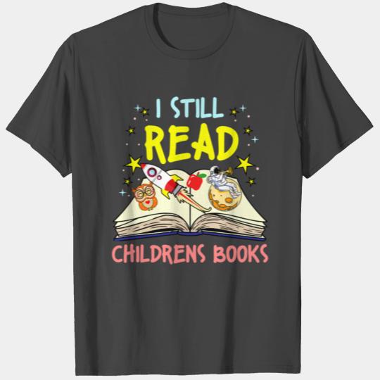 I Still Read Children s Book for Book Lover T Shirts