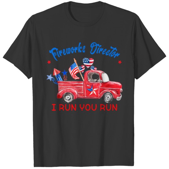 Fireworks Director I Run You Run T-shirt
