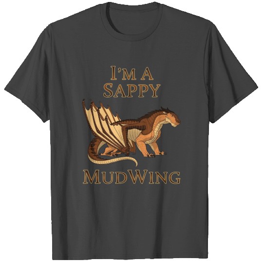 Wings Of Fire I Am A Sappy Mudwing T Shirts For Kids