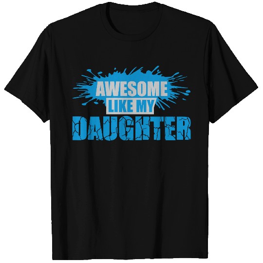 Awesome Like My Daughter T Shirts