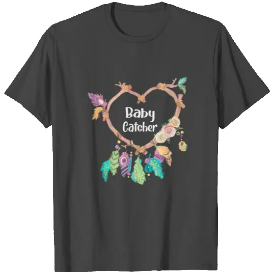 Baby Catcher Midwife Dreamcatcher Doula T Shirts