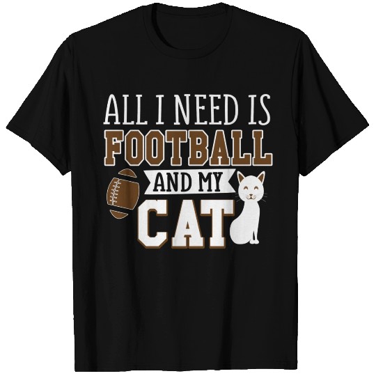 Sunday Football All I Need Is Football And My Cat T Shirts