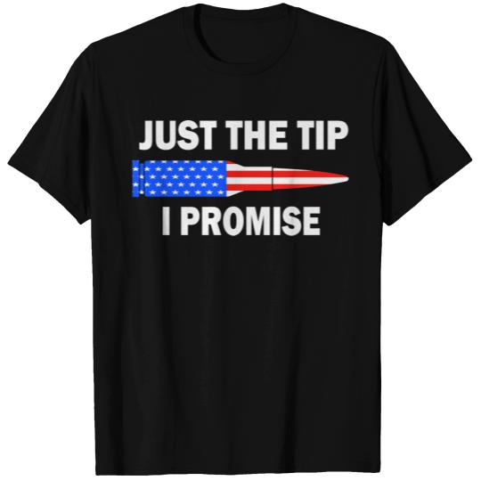 Just the tip I promise. Funny veterans day T Shirts