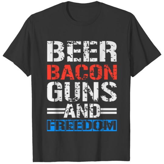 Beer bacon guns and freedom. USA independence day T Shirts