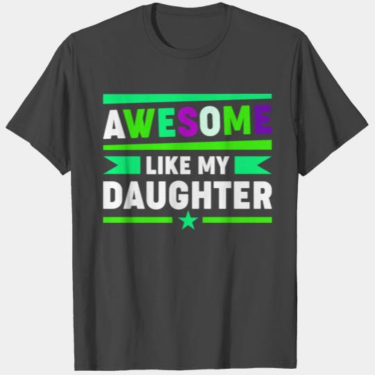 AWESOME LIKE MY DAUGHTER Funny Father's Day Gift D T Shirts