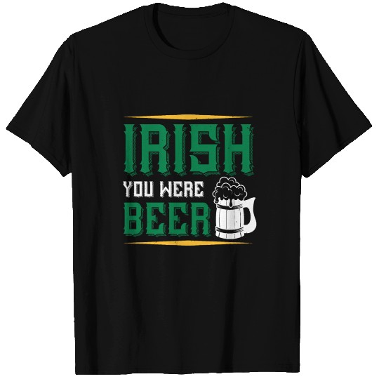 Irish you were beer T Shirts